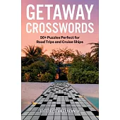 Getaway Crosswords: 50+ Puzzles Perfect for Road Trips and Cruise Ships