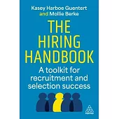 The Hiring Handbook: A Toolkit for Recruitment and Selection Success