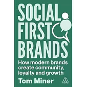 Social First Brands: How Modern Brands Create Community, Loyalty and Word of Mouth Growth