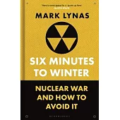 Six Minutes to Winter: Nuclear War and How to Avoid It