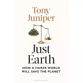 Just Earth: How a Fairer World Will Save the Planet