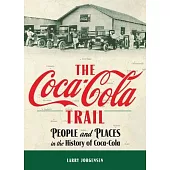 The Coca-Cola Trail: People and Places in the History of Coca-Cola