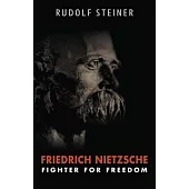 Friedrich Nietzsche: Fighter for Freedom