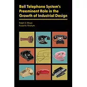 Bell Telephone System’s Preeminent Role in the Growth of Industrial Design