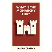What Is the Monarchy For?