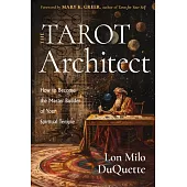 The Tarot Architect: How to Become the Master Builder of Your Spiritual Temple