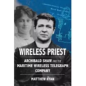 Wireless Priest: Archibald Shaw and the Maritime Wireless Telegraph Company