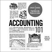 Accounting 101: From Calculating Revenues and Profits to Determining Assets and Liabilities, an Essential Guide to Accounting Basics