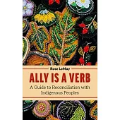 Ally Is a Verb: Guide to Reconciliation with Indigenous People