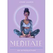 Meditate: Your Plain & Simple Guide to Calming the Mind and De-Stressing Your Life