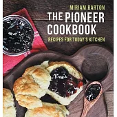The Pioneer Cookbook: Recipes for Today’s Kitchen