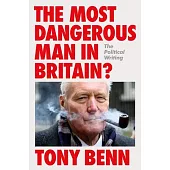 The Most Dangerous Man in Britain?: The Political Writing