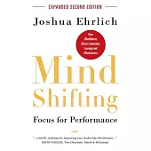 Mindshifting: Focus for Performance: How Mindfulness Drives Leadership, Learning and Effectiveness