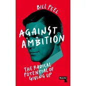 Against Ambition: The Radical Potential of Giving Up