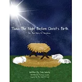 ’Twas the Night Before Christ’s Birth: The True Story of Christmas