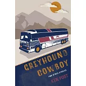 Greyhound Cowboy: And Other Stories