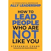 Ally Leadership: How to Lead People Who Are Not Like You