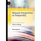 Monastic Perspectives on Temporality: Time Is a Mirage