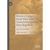 Western Europe’s Small Wars and Counterinsurgencies Since Napoleon: After the Great Wars