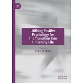 Utilising Positive Psychology for the Transition Into University Life