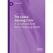 The Global Housing Crisis: A Sustainable New Home Financing Model