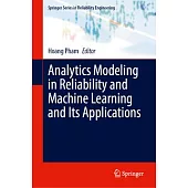 Analytics Modeling in Reliability and Machine Learning and Its Applications