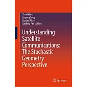 Understanding Satellite Communications: The Stochastic Geometry Perspective