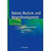 Nature, Nurture, and Neurodevelopment: Comprehensive Overview