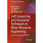 Soft Computing and Geospatial Techniques in Water Resources Engineering: Select Proceedings of Hydro 2023