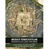 Mexico-Tenochtitlan: Dynamism at the Center of the World