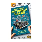 Mastering Automobile Sales The Ultimate Training Guide