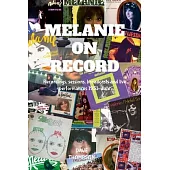 Melanie On Record - Recordings, sessions, broadcasts and live performances 1951-date