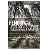 Hemingway, Ecology and Culture: Re-Reading Hemingway in the Anthropocene
