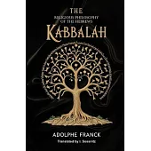 The Kabbalah: The Religious Philosophy of the Hebrews