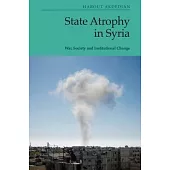 State Atrophy in Syria: War, Society and Institutional Change