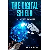 The Digital Shield: AI in Cyber Defense