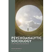 Psychoanalytic Sociology: A New Theory of the Social Bond