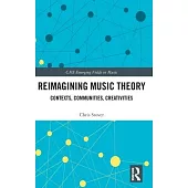 Reimagining Music Theory: Contexts, Communities, Creativities