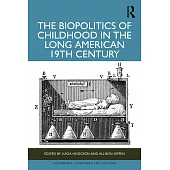 The Biopolitics of Childhood in the Long American 19th Century