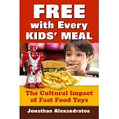 Free with Every Kids’ Meal: The Cultural Impact of Fast Food Toys