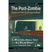 The Post-Zombie: Essays on the Evolving Undead