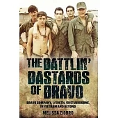 The Battlin’ Bastards of Bravo: Bravo Company, 1/506th, 101st Airborne, in Vietnam and Beyond