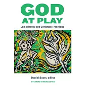 God at Play: Līlā In Hindu and Christian Traditions