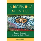 Indigenous Affinities: Toward Solidarity Across the Global South