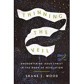 Thinning the Veil: Encountering Jesus Christ in the Book of Revelation