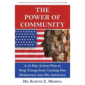 The Power of Community: A 45 Day Action Plan to Stop Trump from Turning Our Democracy into His Autocracy