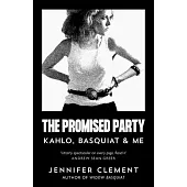 The Promised Party: Kahlo, Basquiat and Me