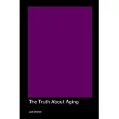 The Truth About Aging