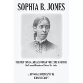 Sophia B. Jones: The First Canadian Black Woman to Become a Doctor