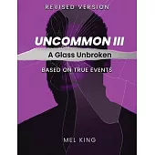 Uncommon - Vol III: A Glass Unbroken (Revised Version)